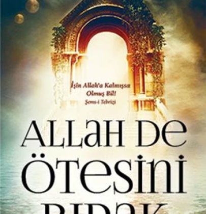 ALLAH DE ÖTESİNİ BIRAK!